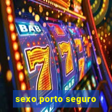 sexo porto seguro